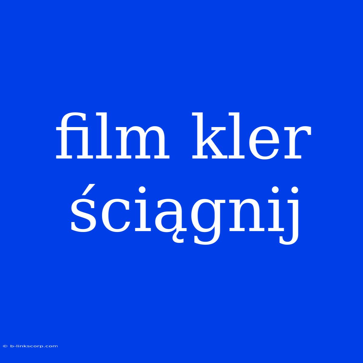 Film Kler Ściągnij