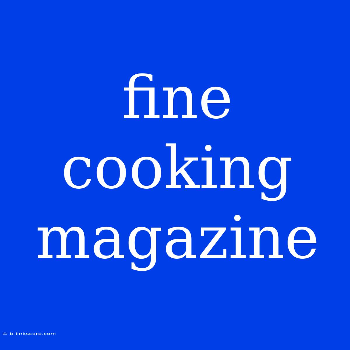 Fine Cooking Magazine