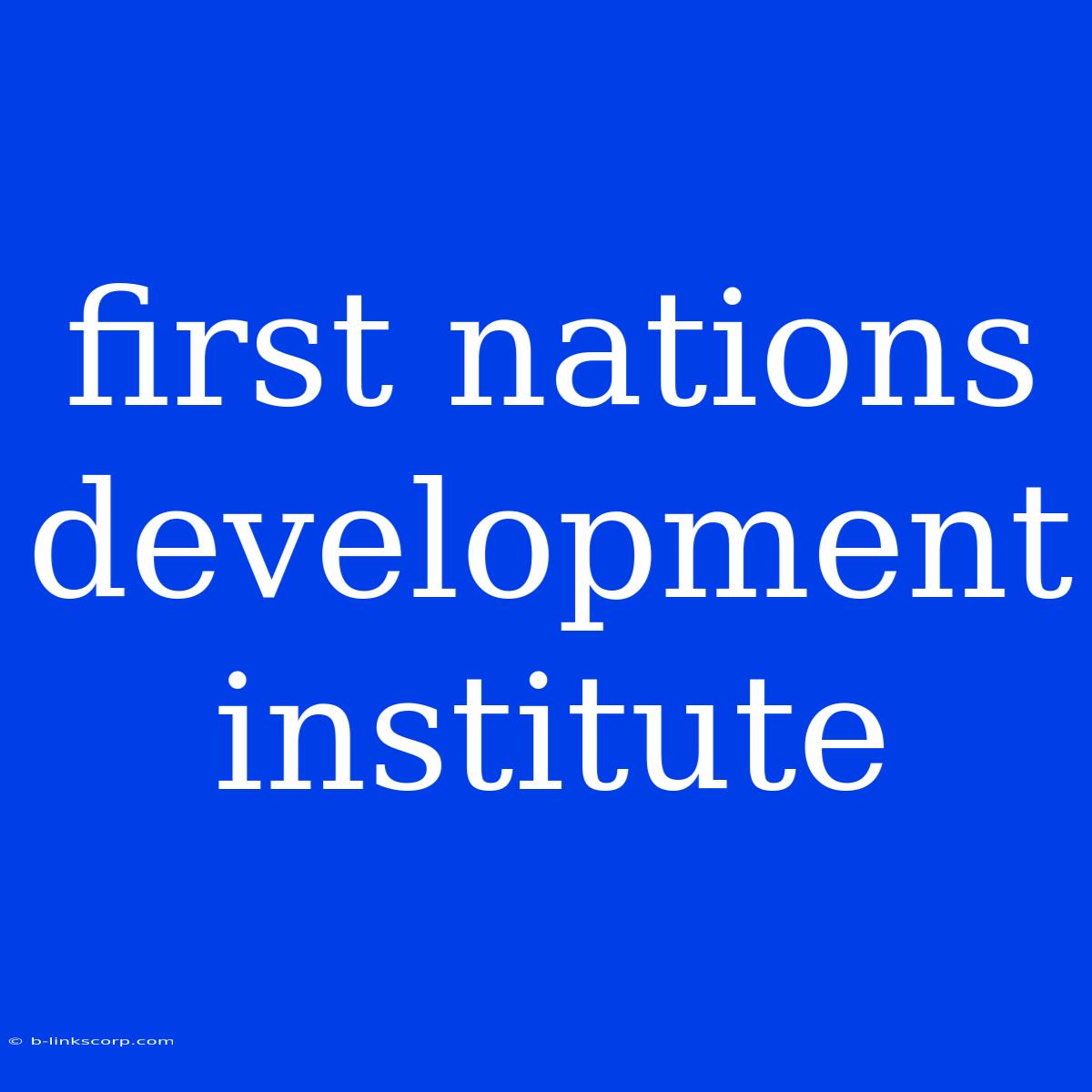 First Nations Development Institute