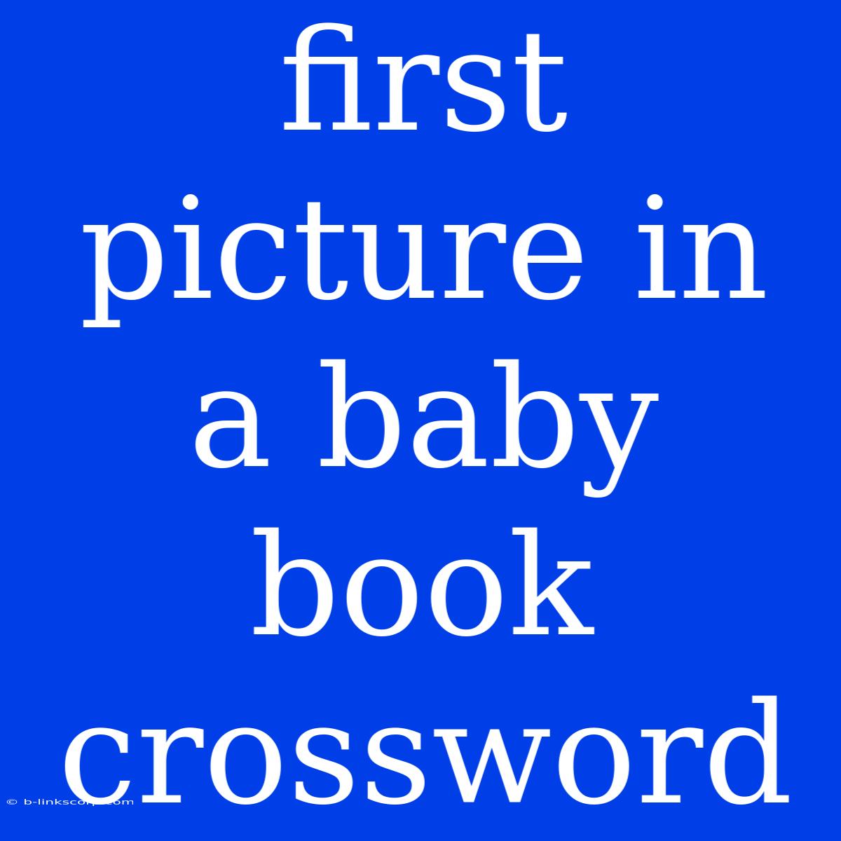 First Picture In A Baby Book Crossword