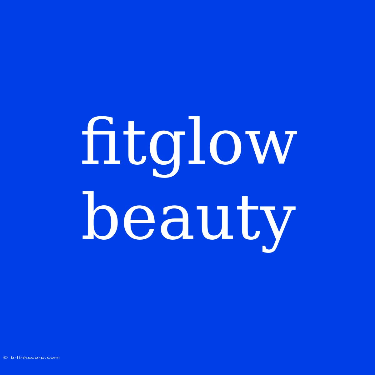 Fitglow Beauty