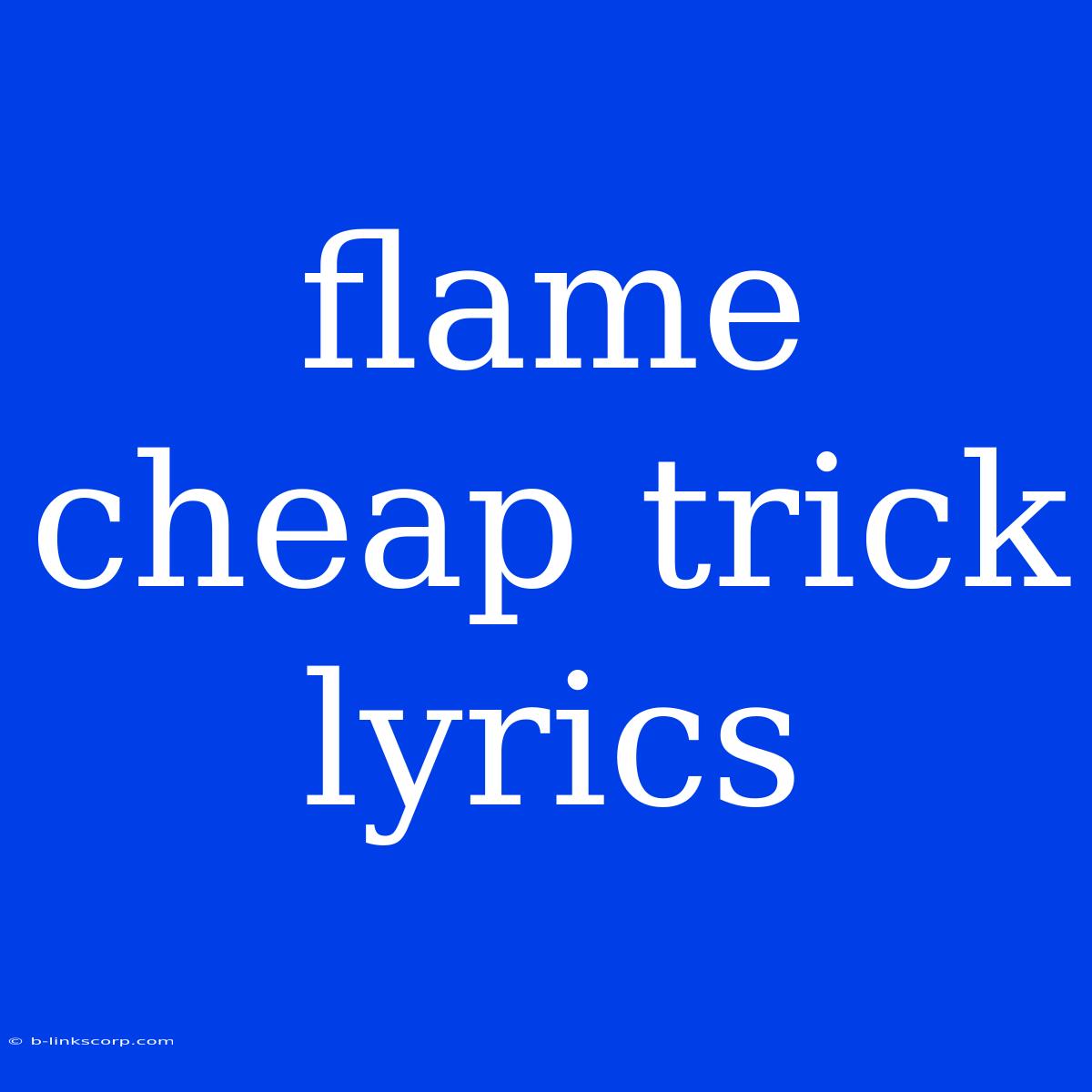 Flame Cheap Trick Lyrics