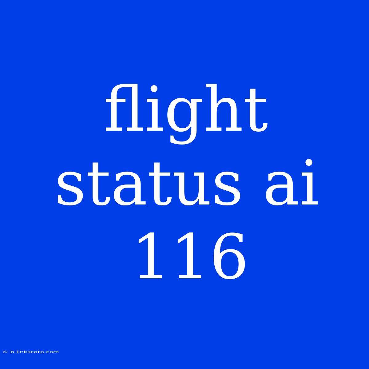 Flight Status Ai 116