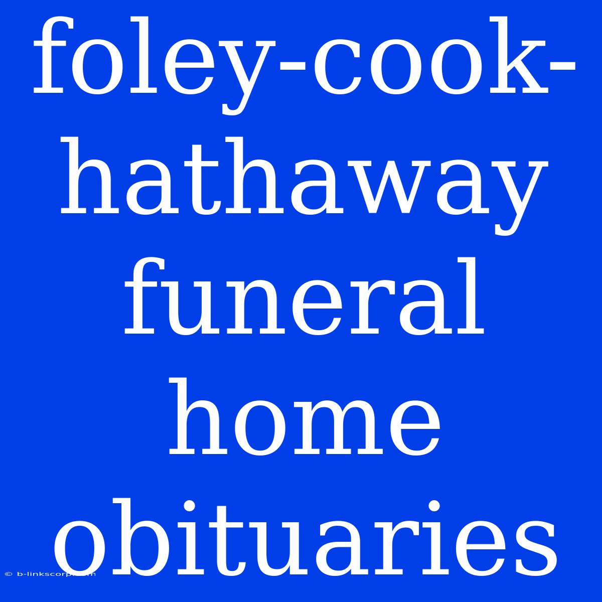 Foley-cook-hathaway Funeral Home Obituaries