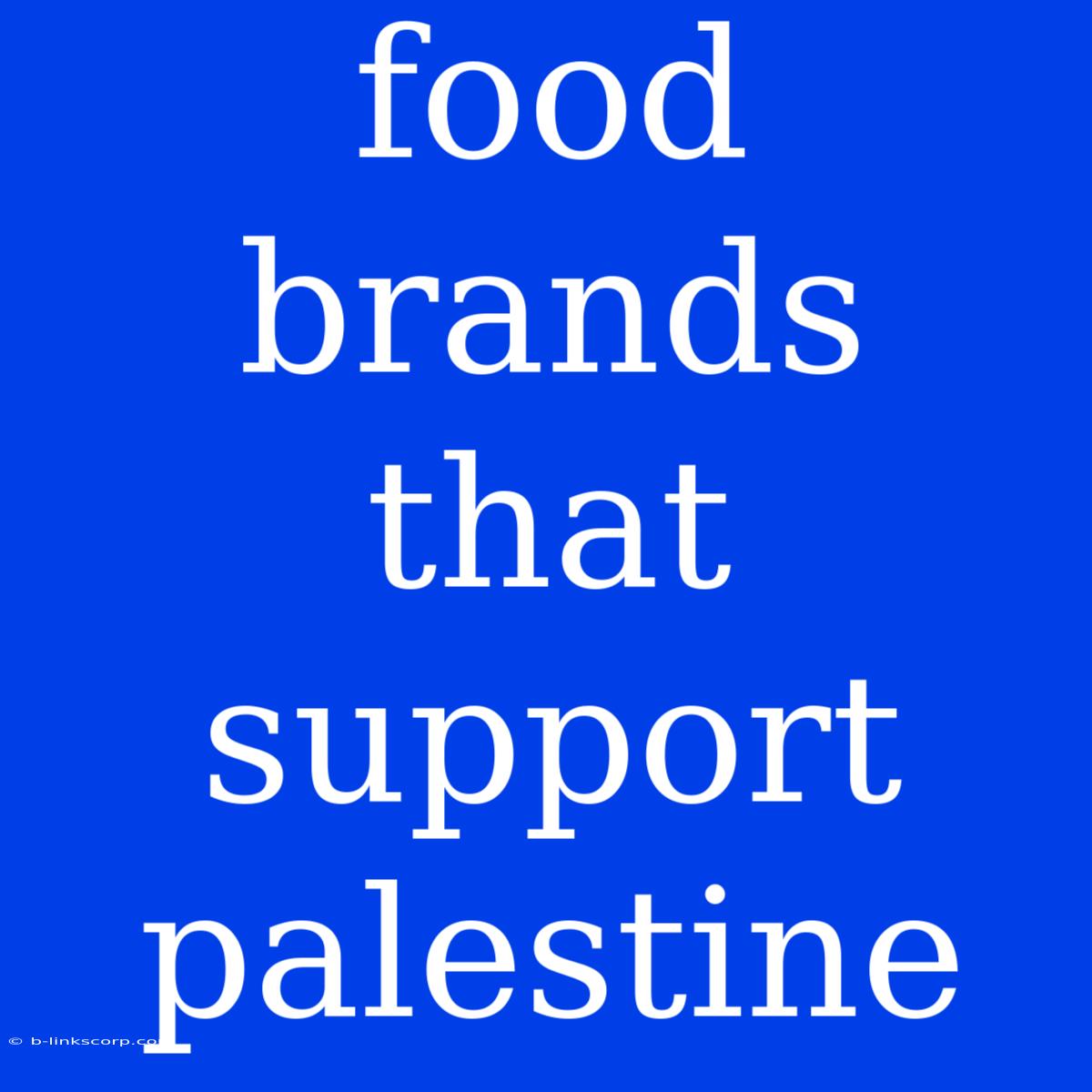 Food Brands That Support Palestine