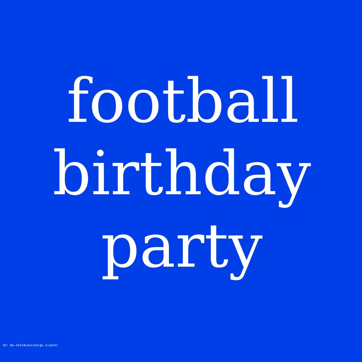 Football Birthday Party