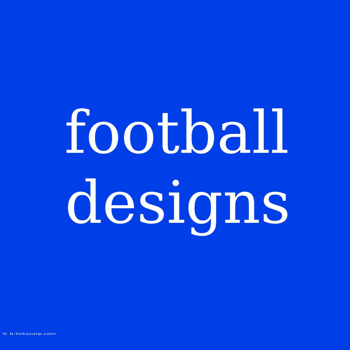 Football Designs