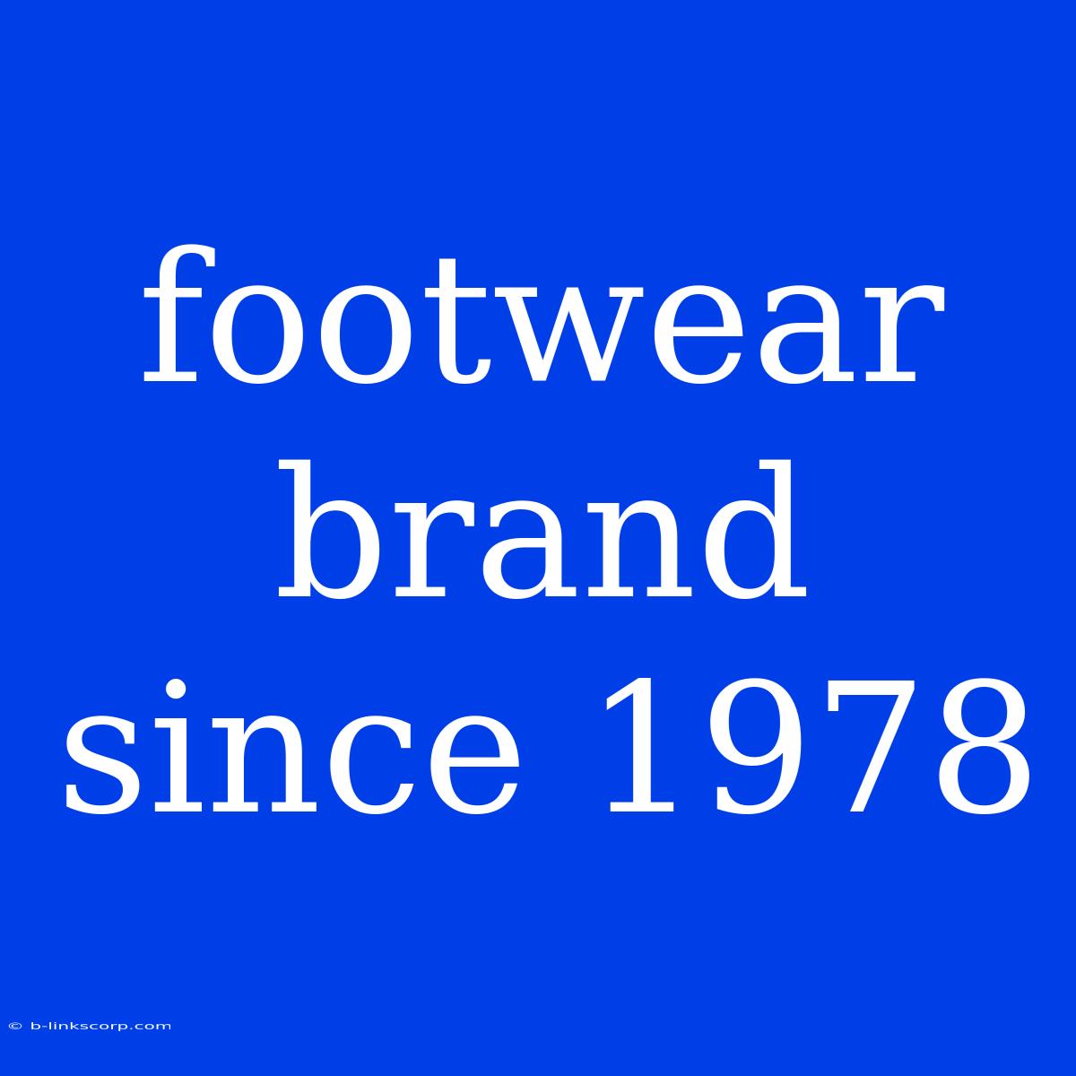 Footwear Brand Since 1978