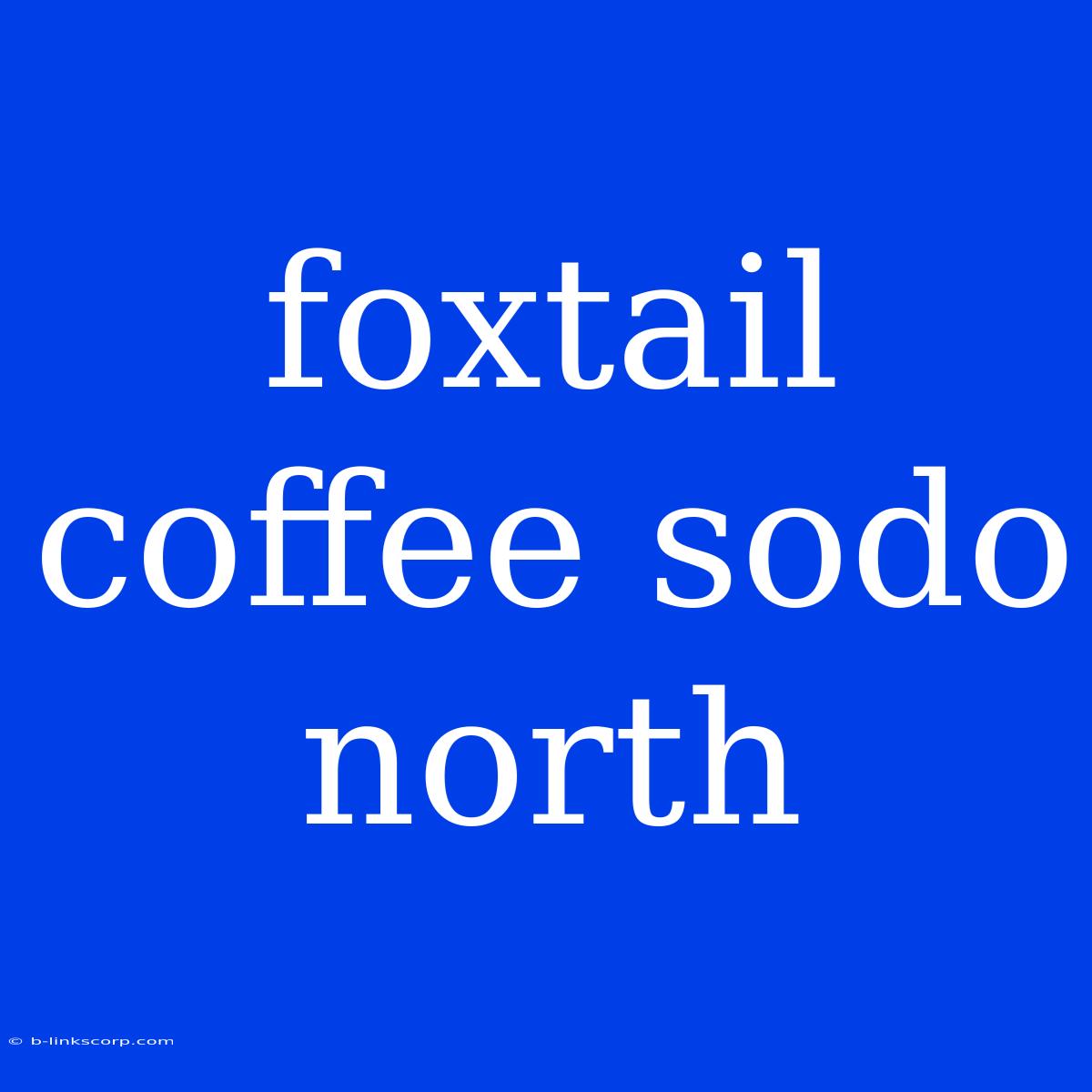 Foxtail Coffee Sodo North