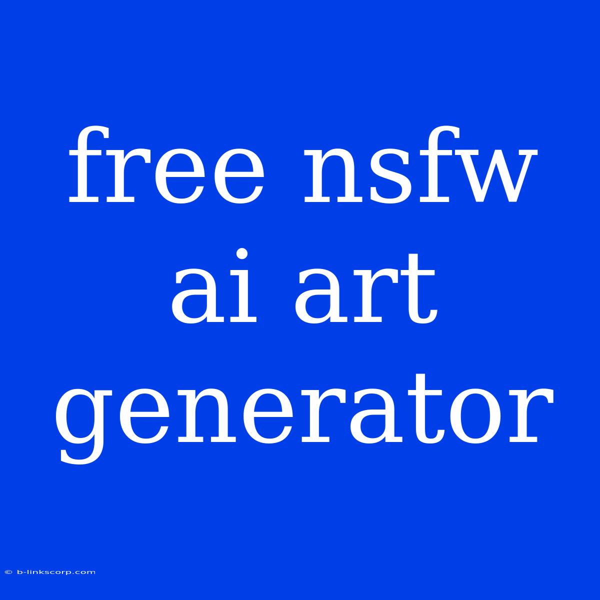 Free Nsfw Ai Art Generator