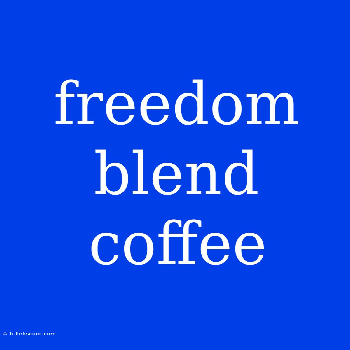 Freedom Blend Coffee