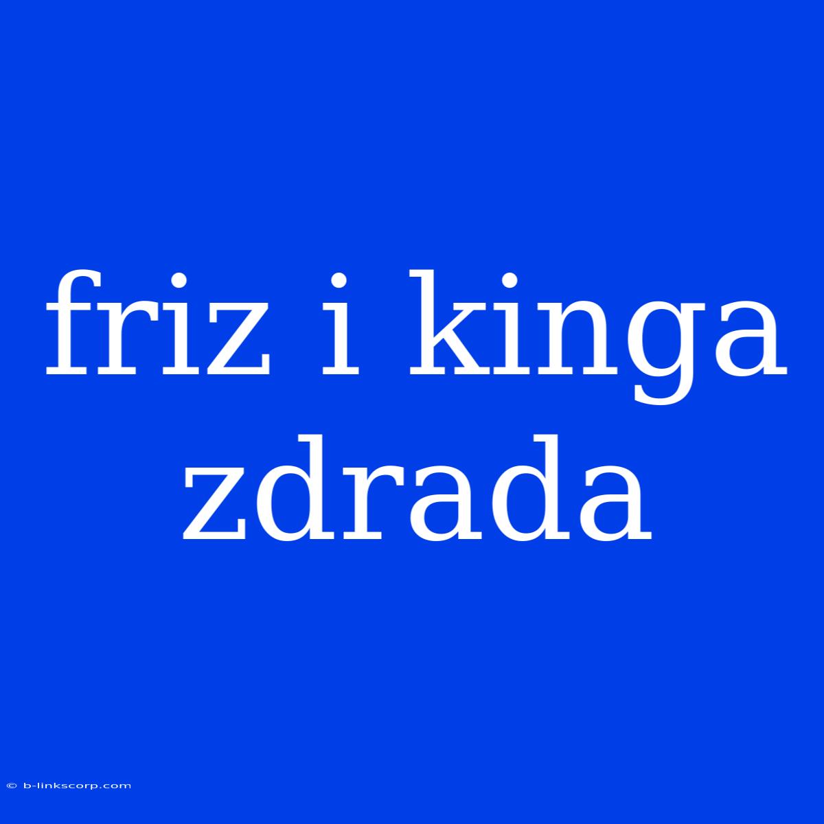 Friz I Kinga Zdrada