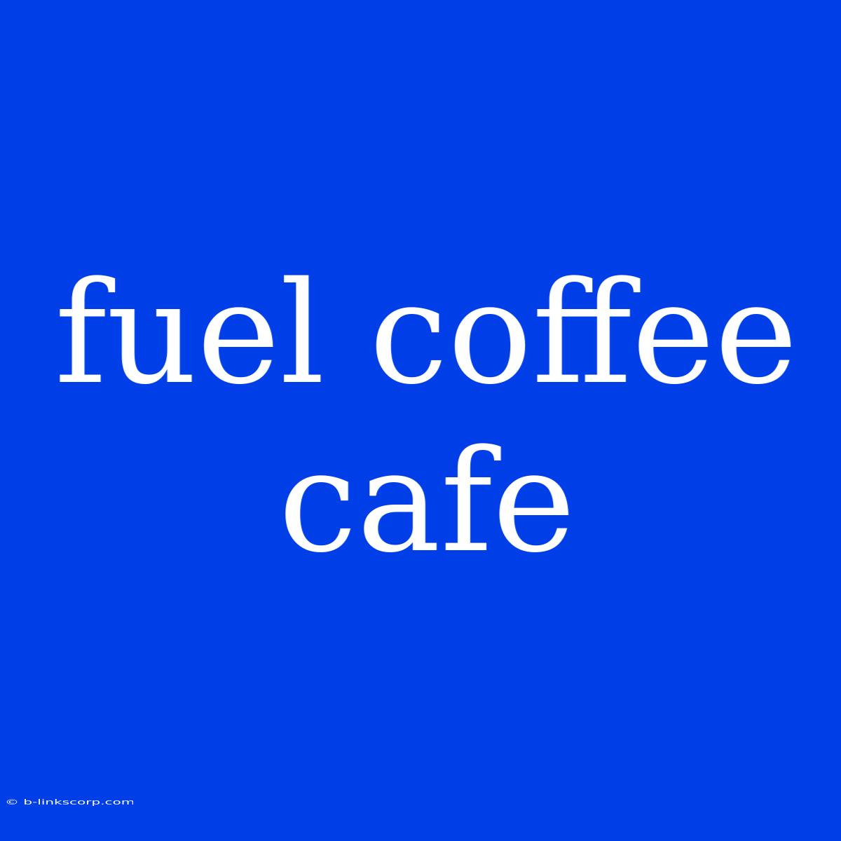 Fuel Coffee Cafe