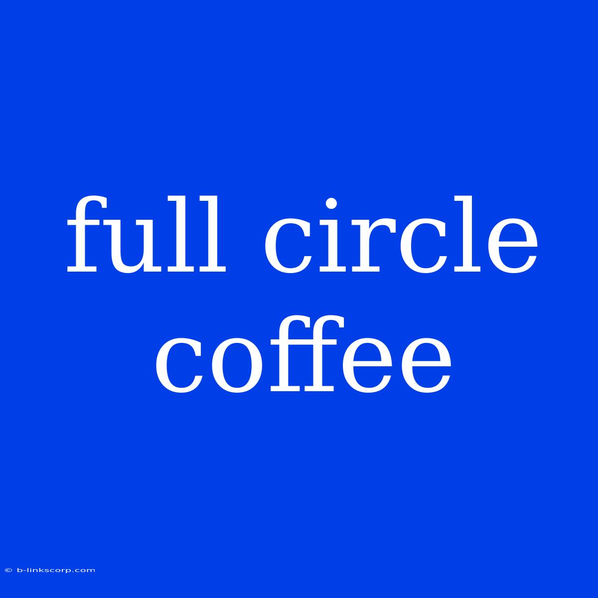 Full Circle Coffee