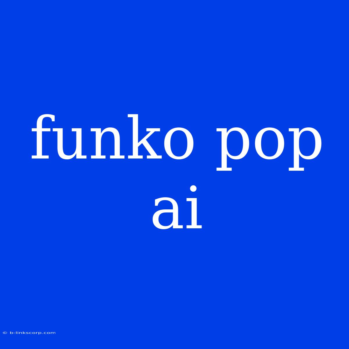 Funko Pop Ai