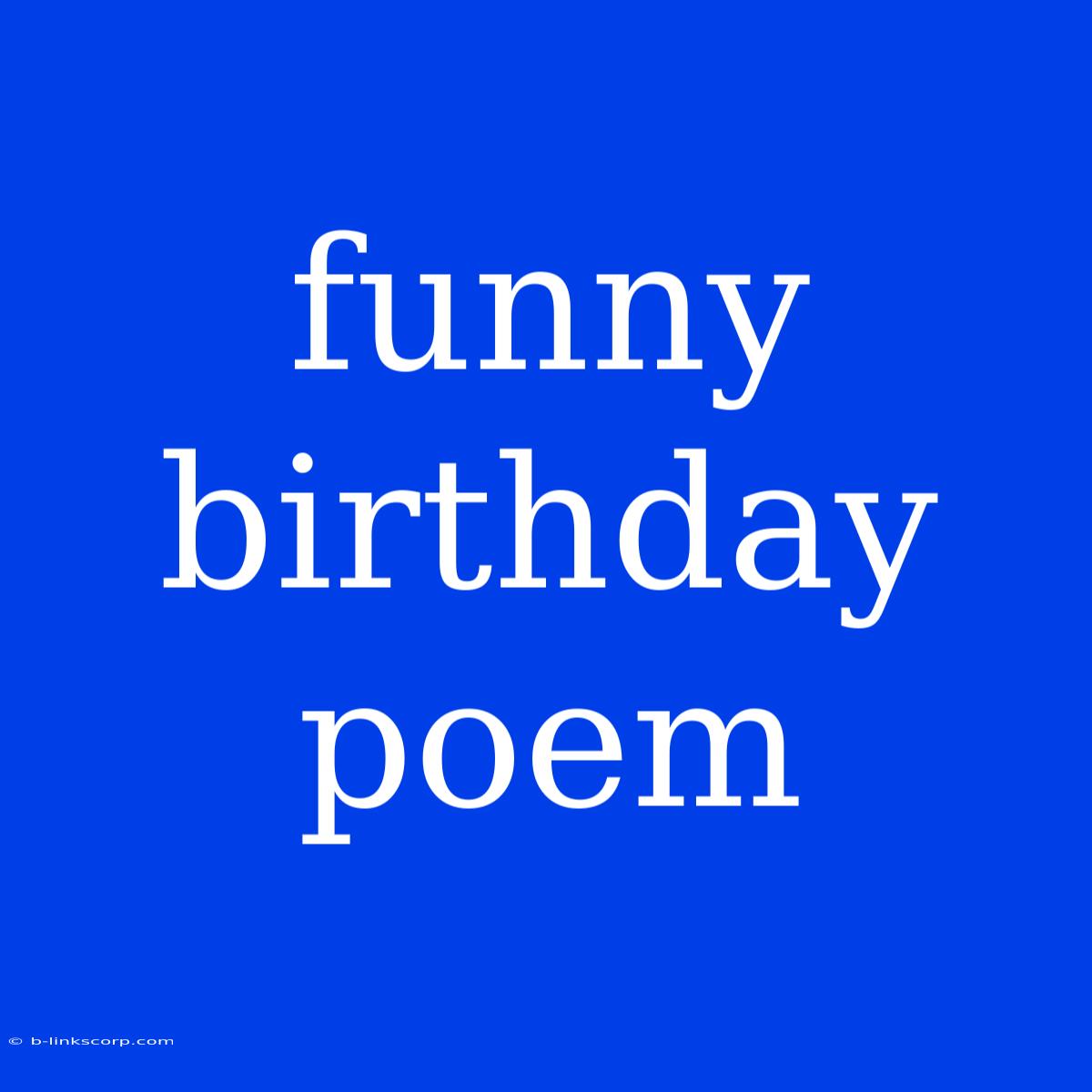 Funny Birthday Poem