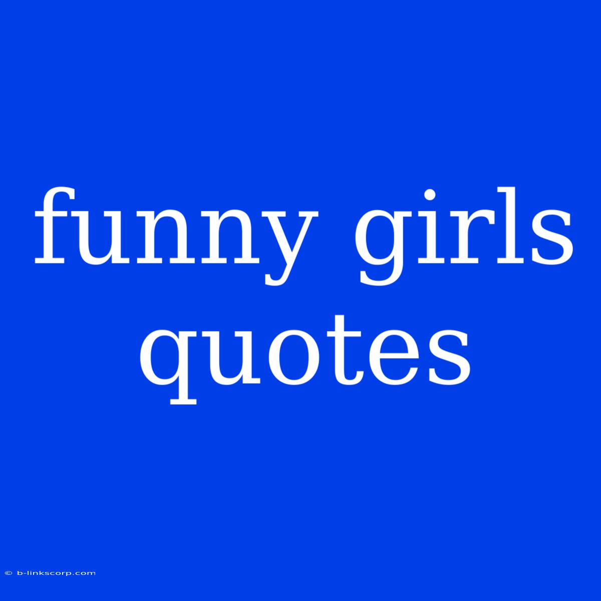 Funny Girls Quotes