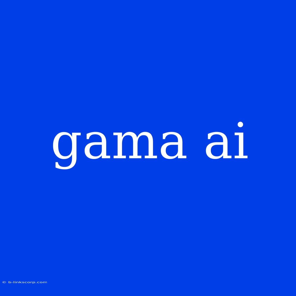 Gama Ai