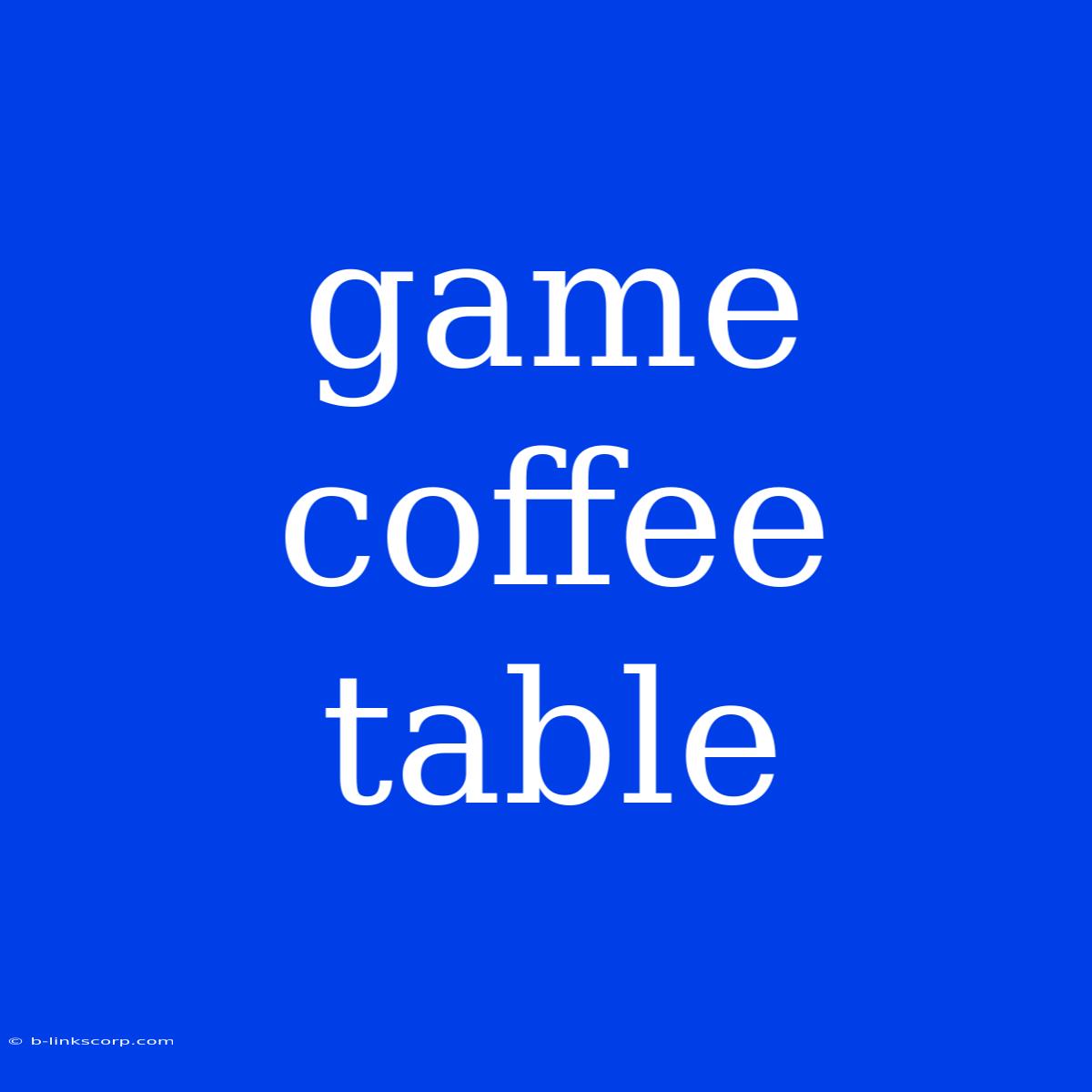 Game Coffee Table