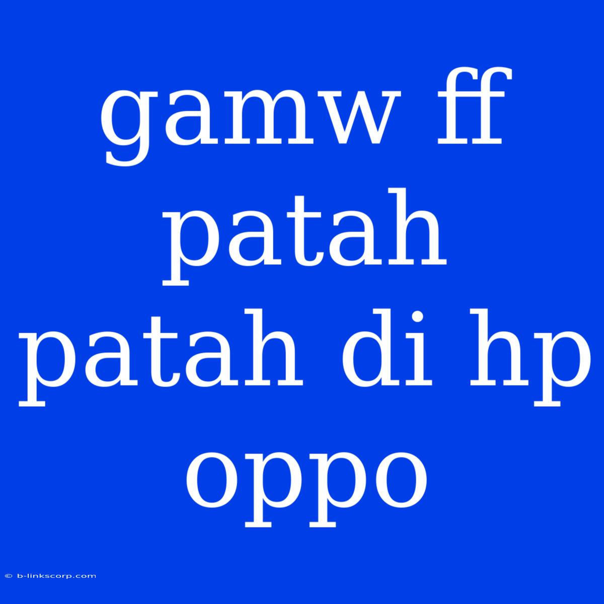 Gamw Ff Patah Patah Di Hp Oppo