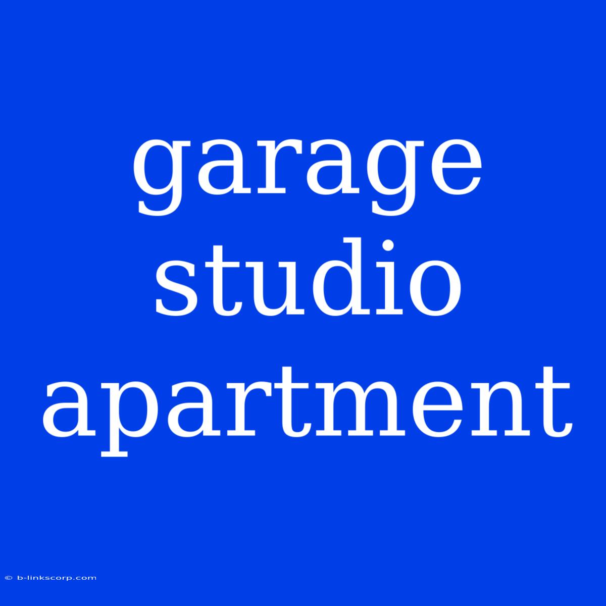 Garage Studio Apartment