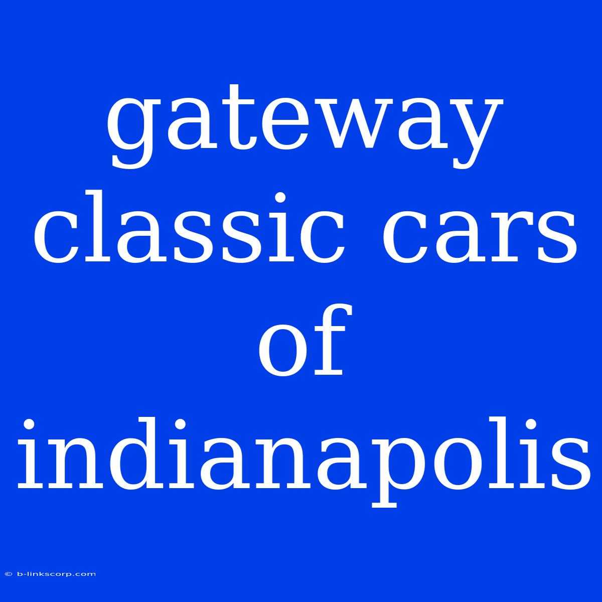 Gateway Classic Cars Of Indianapolis