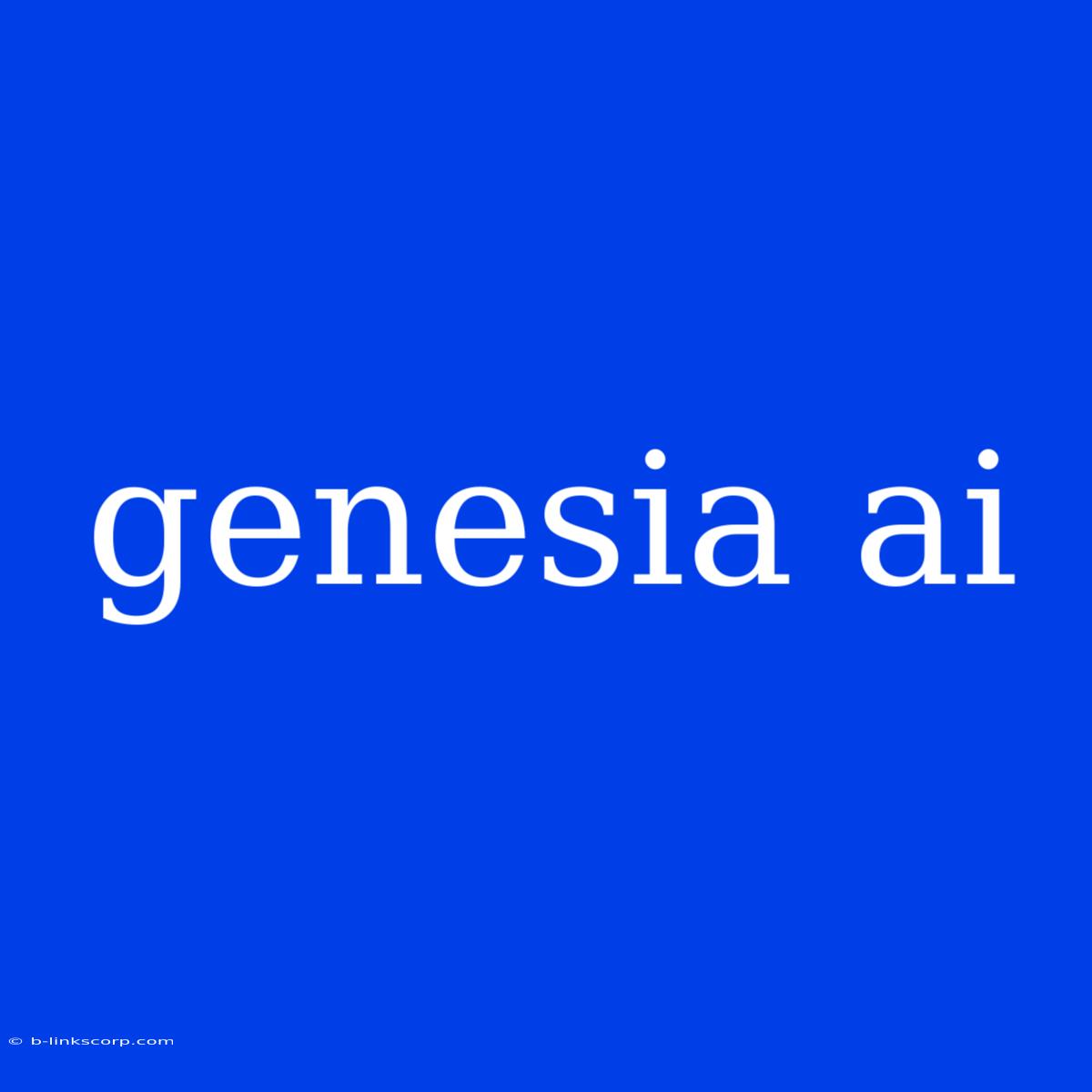 Genesia Ai