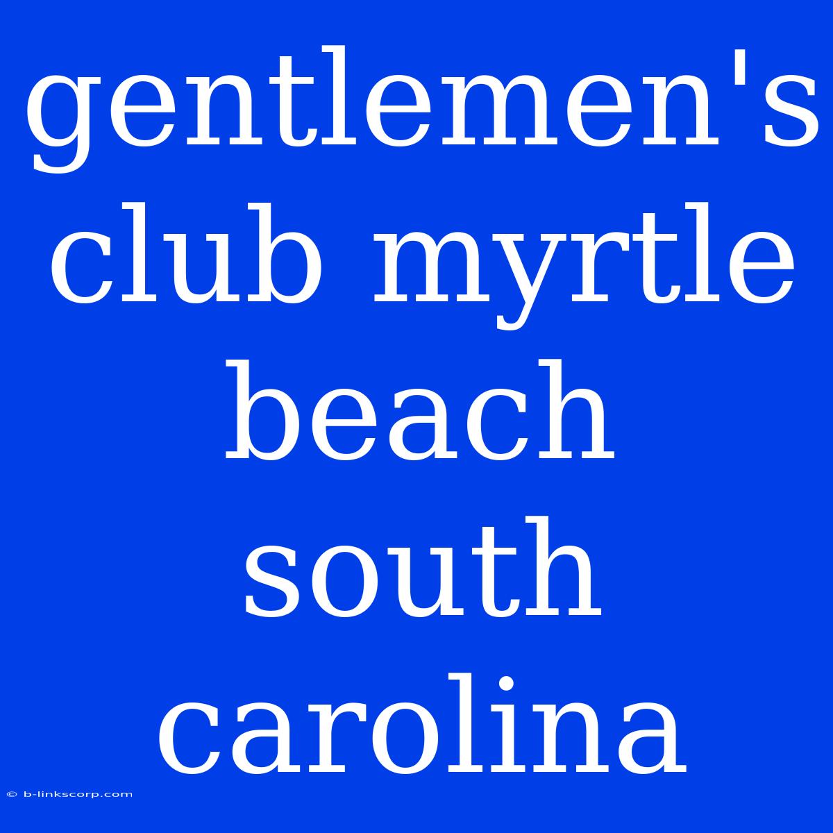 Gentlemen's Club Myrtle Beach South Carolina