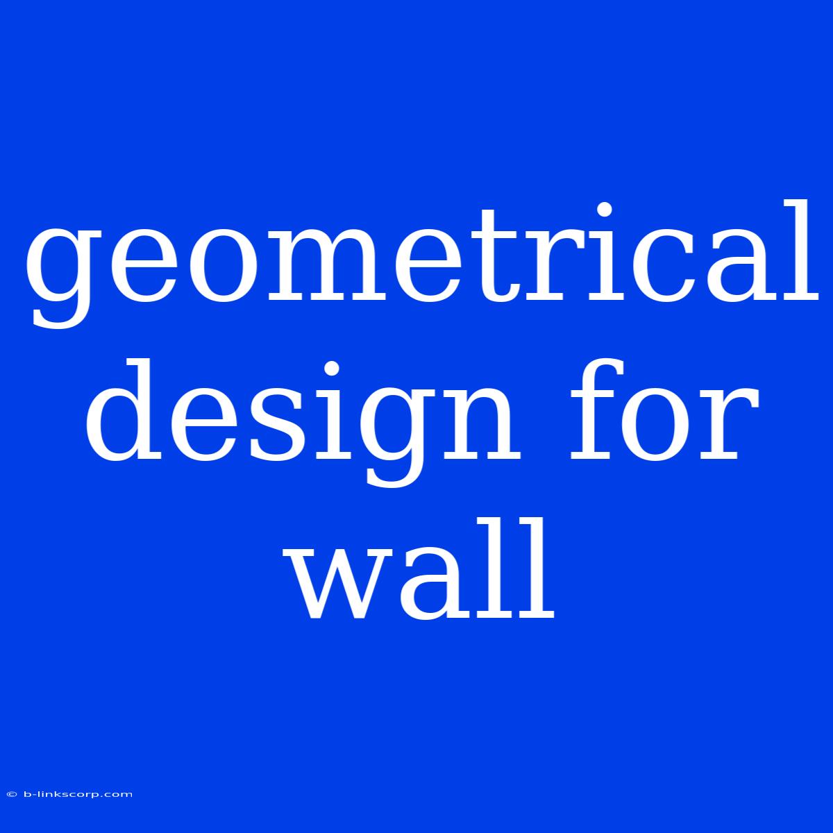 Geometrical Design For Wall