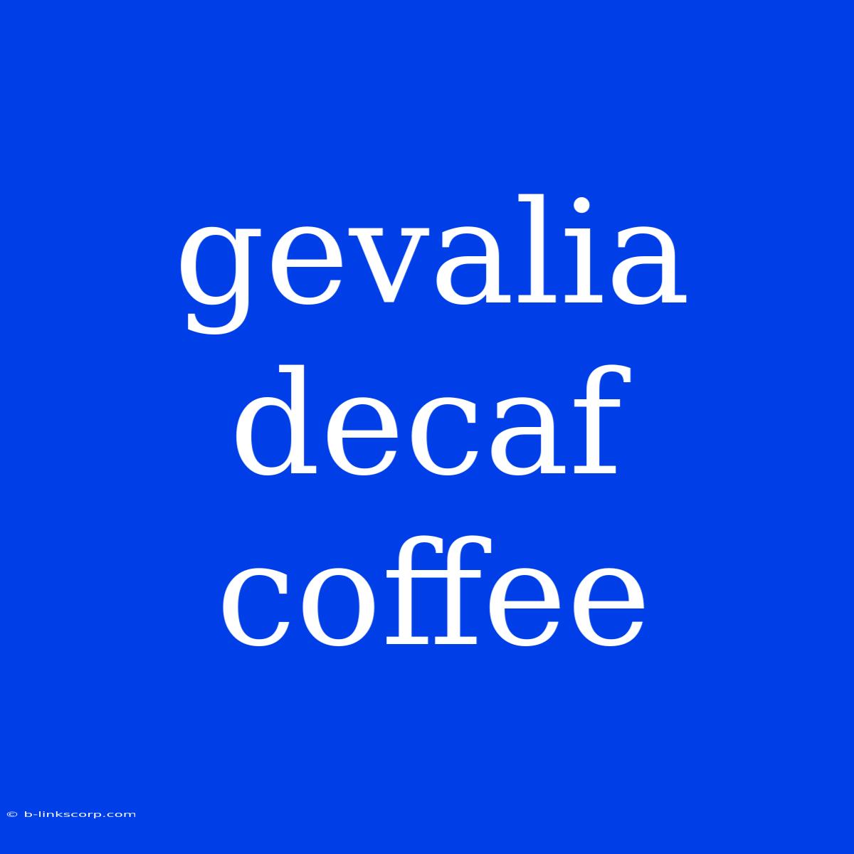 Gevalia Decaf Coffee