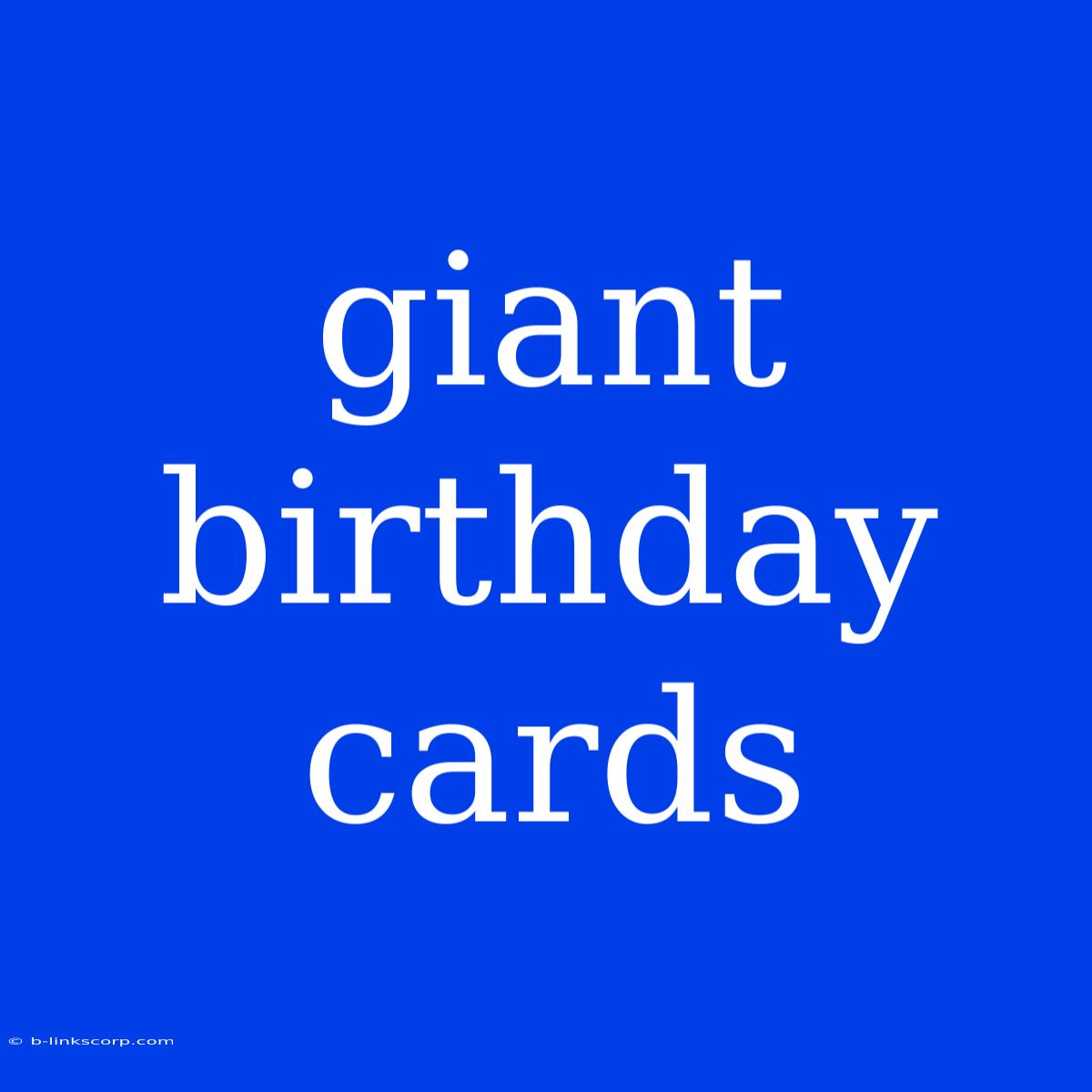 Giant Birthday Cards