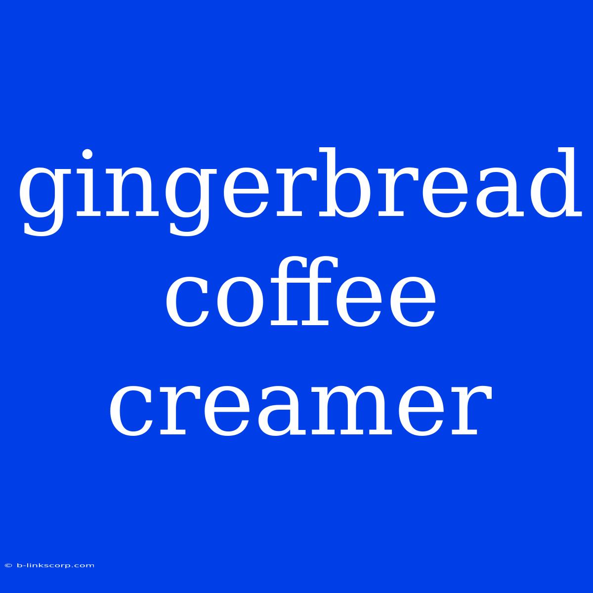 Gingerbread Coffee Creamer