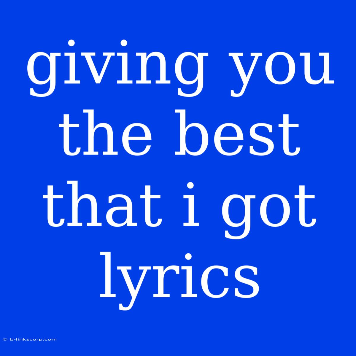 Giving You The Best That I Got Lyrics