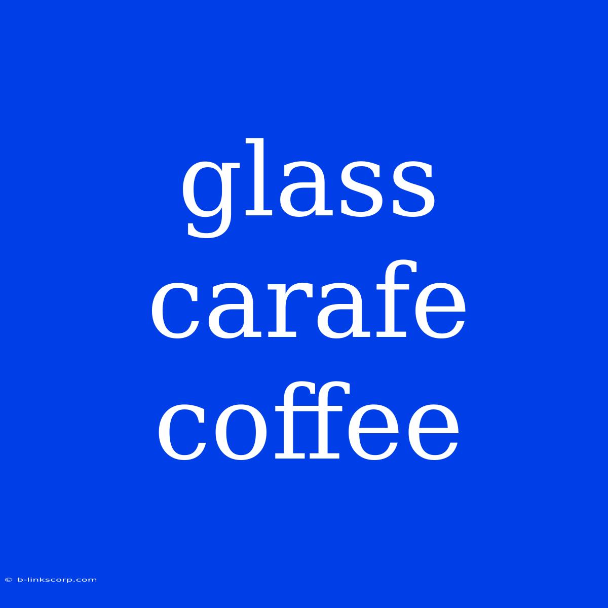 Glass Carafe Coffee