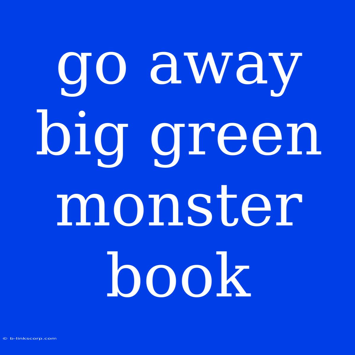 Go Away Big Green Monster Book