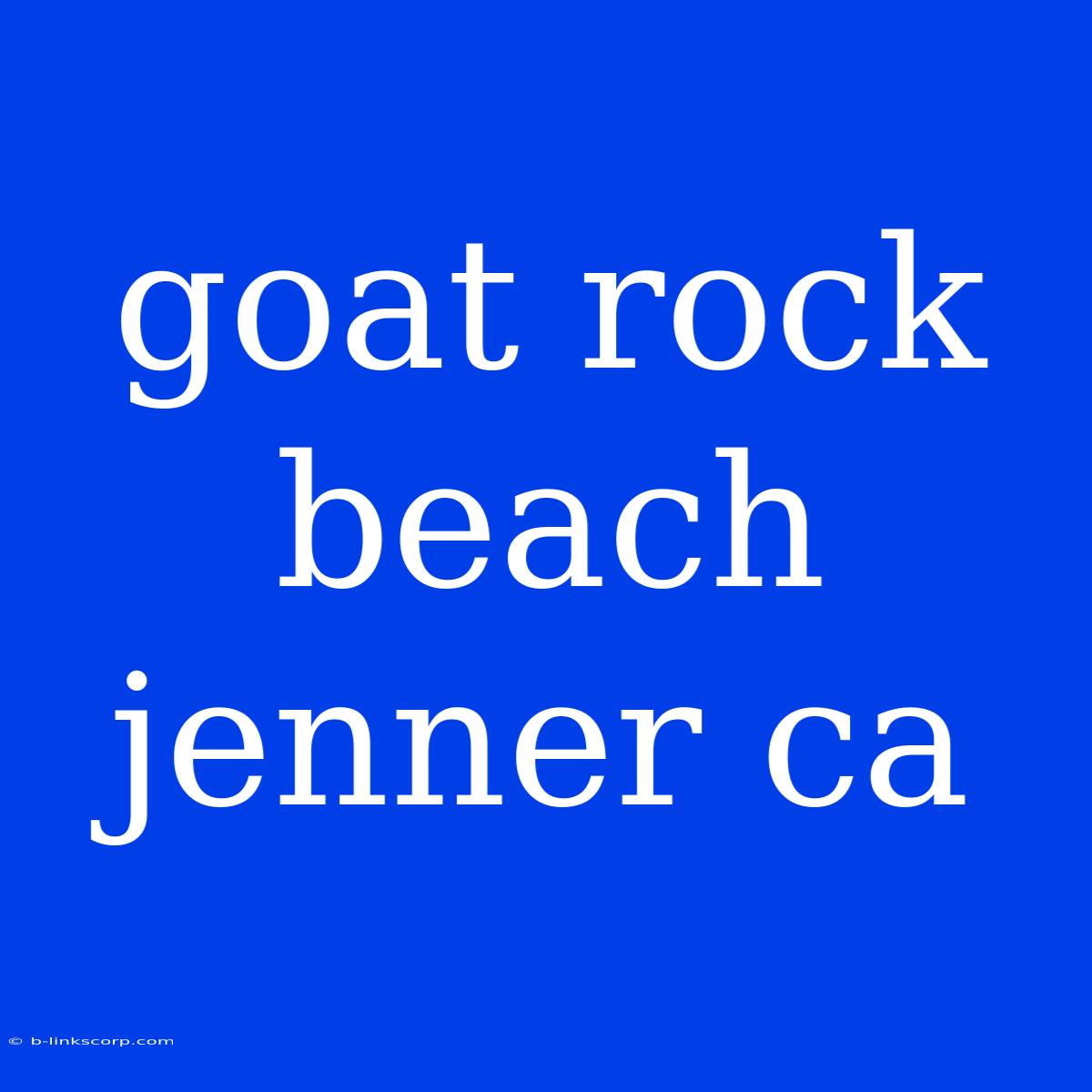 Goat Rock Beach Jenner Ca