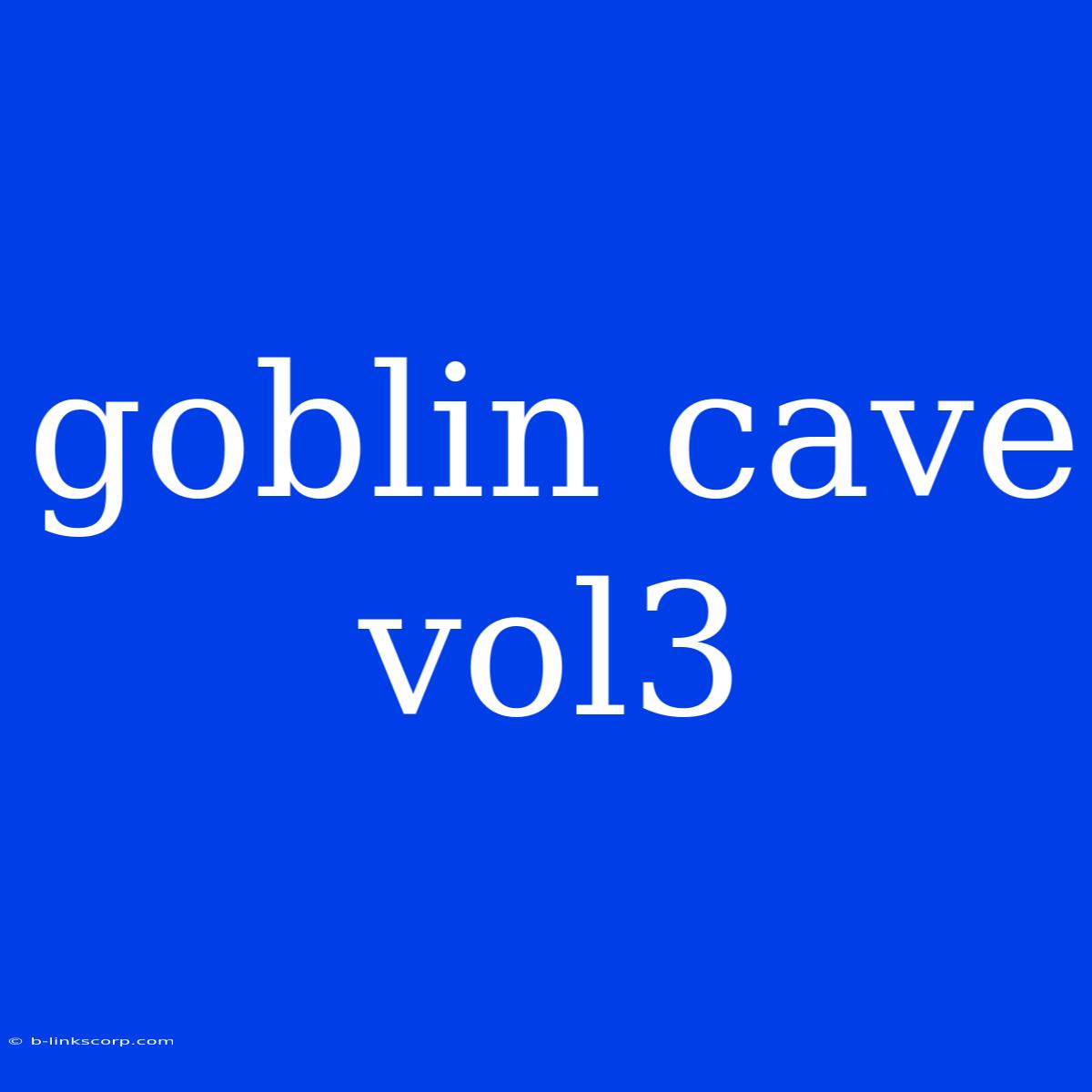 Goblin Cave Vol3