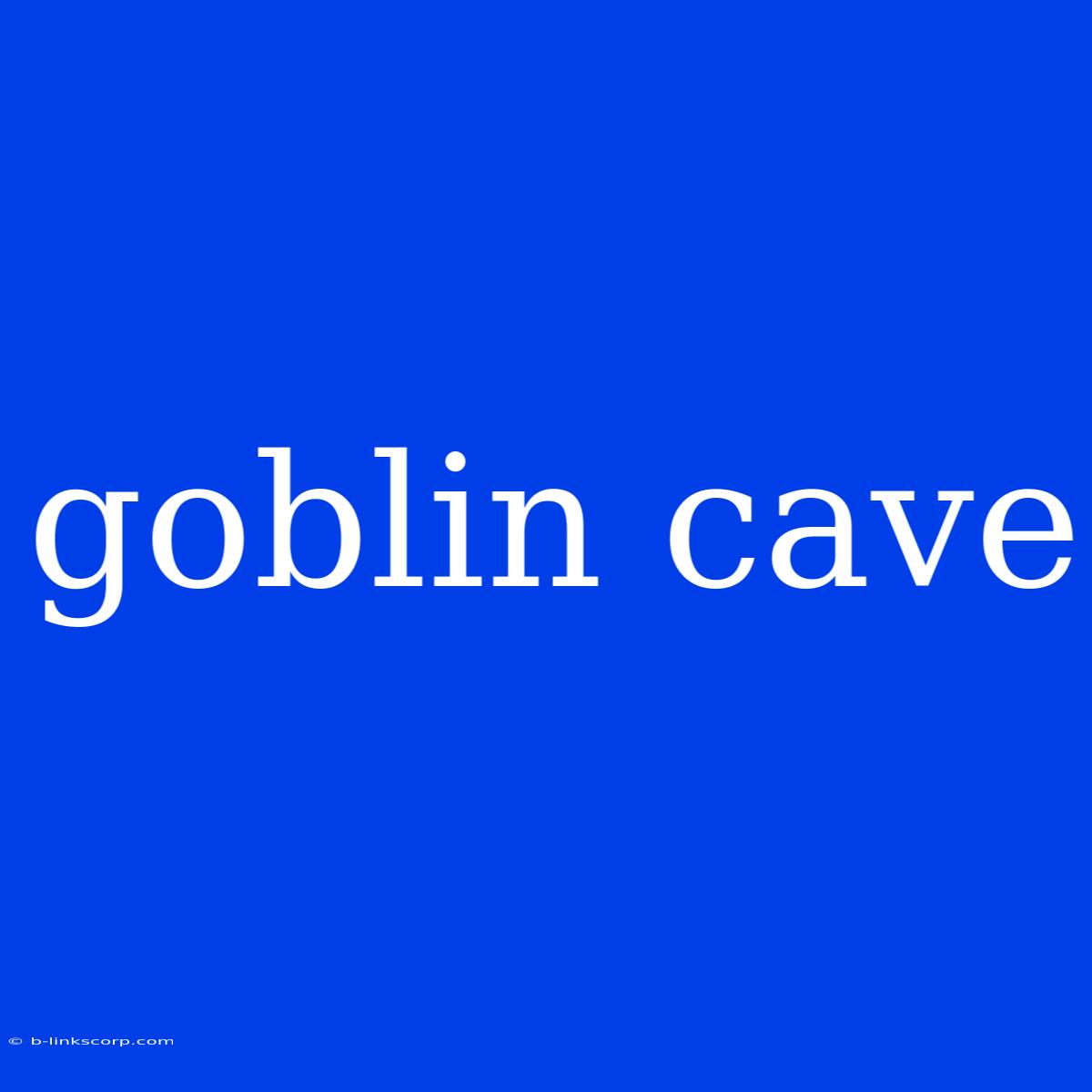 Goblin Cave