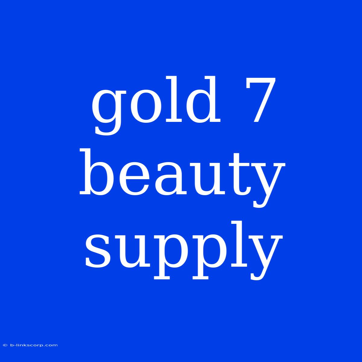 Gold 7 Beauty Supply