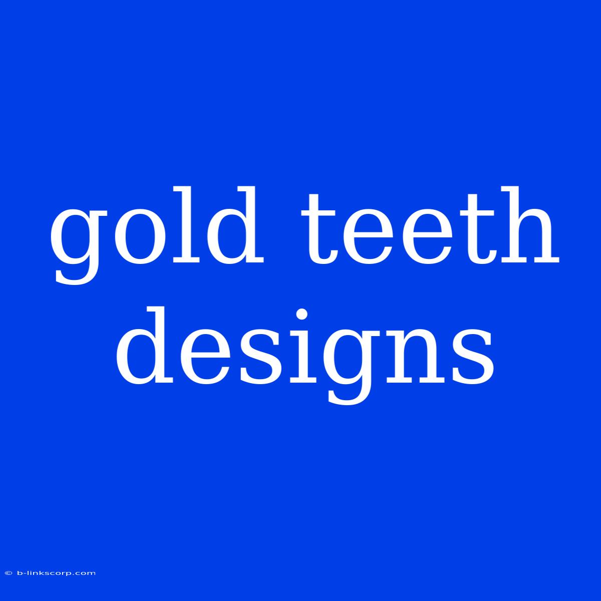 Gold Teeth Designs