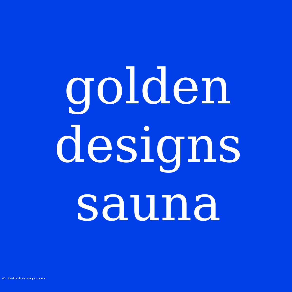 Golden Designs Sauna