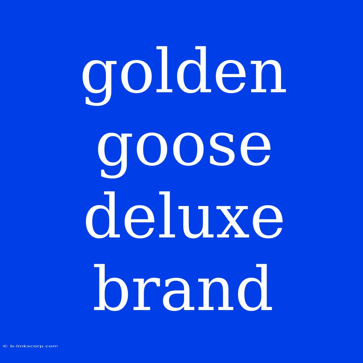 Golden Goose Deluxe Brand