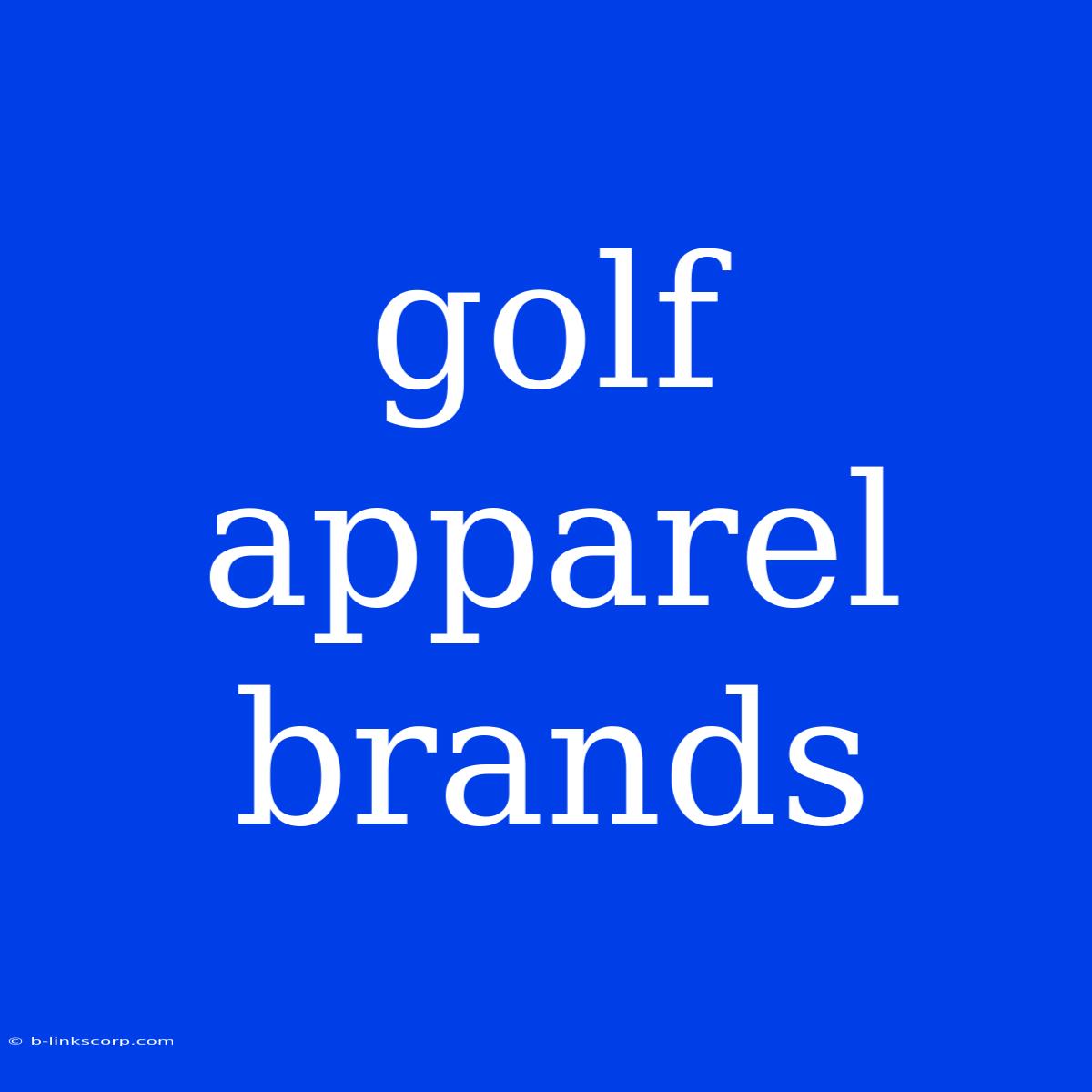 Golf Apparel Brands