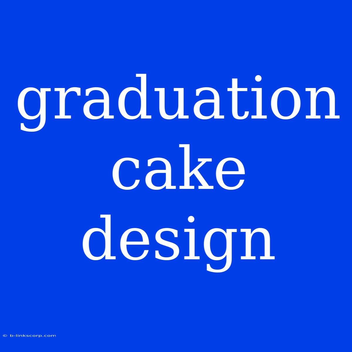 Graduation Cake Design