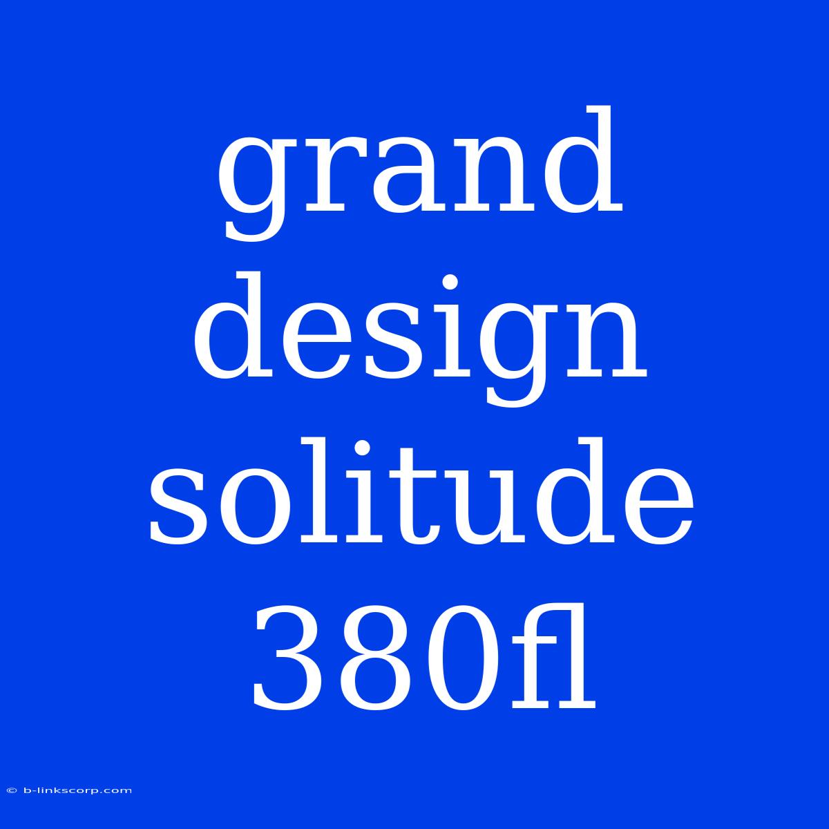 Grand Design Solitude 380fl