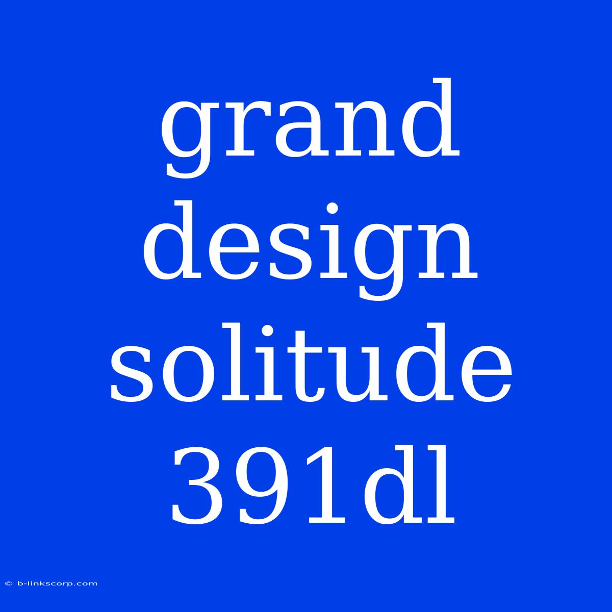 Grand Design Solitude 391dl