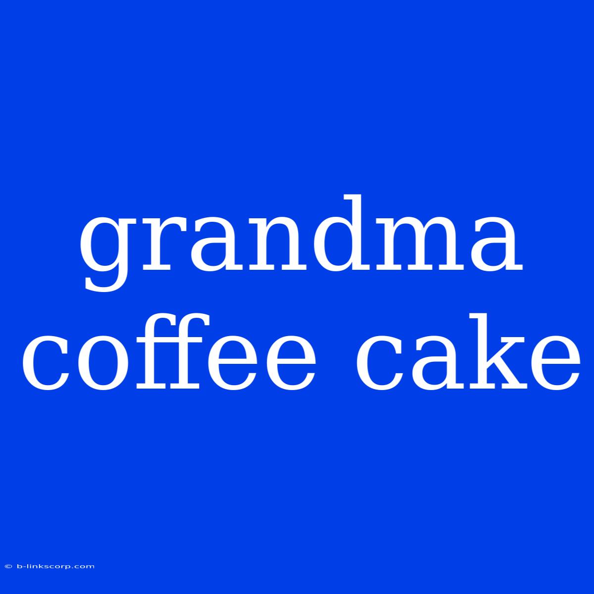 Grandma Coffee Cake