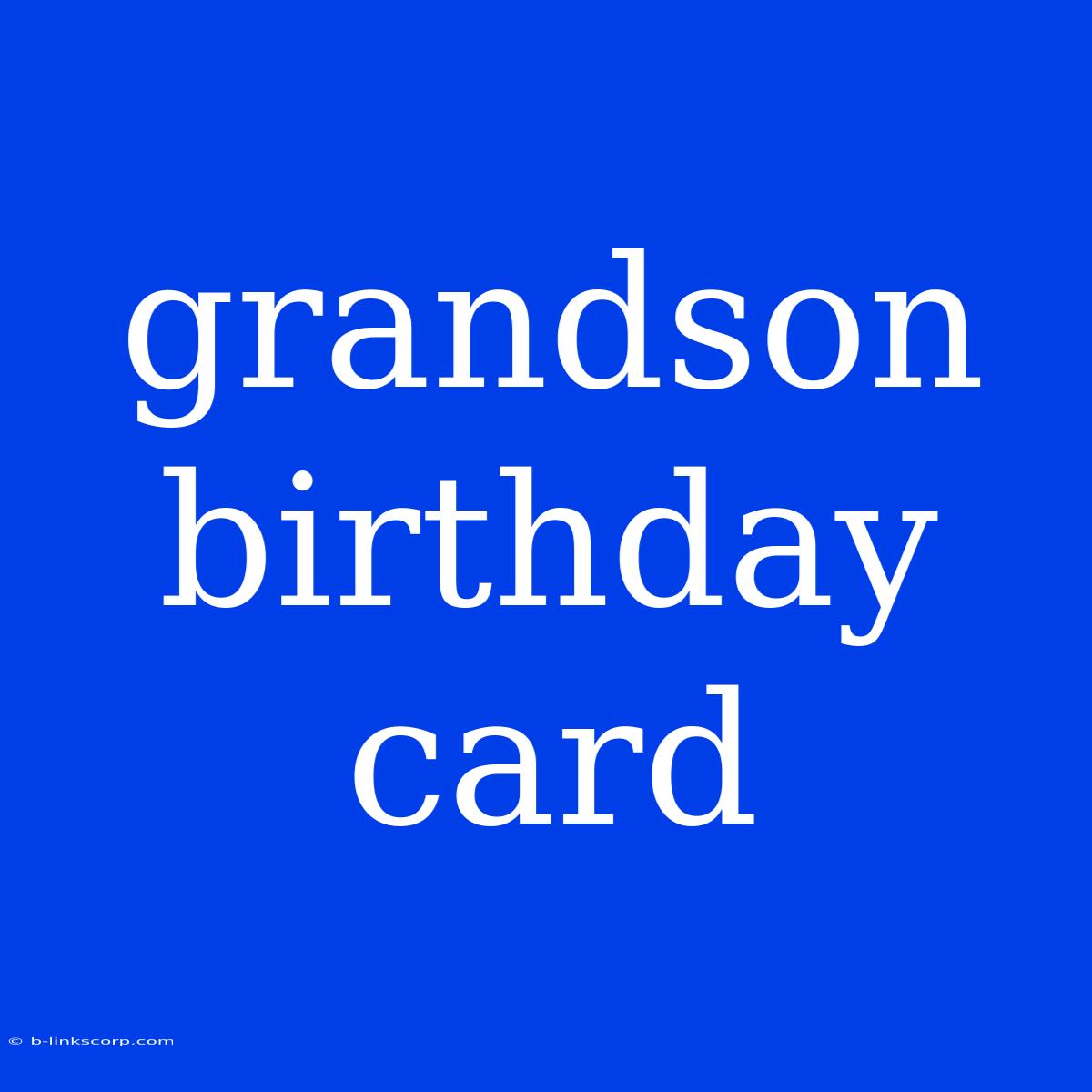 Grandson Birthday Card