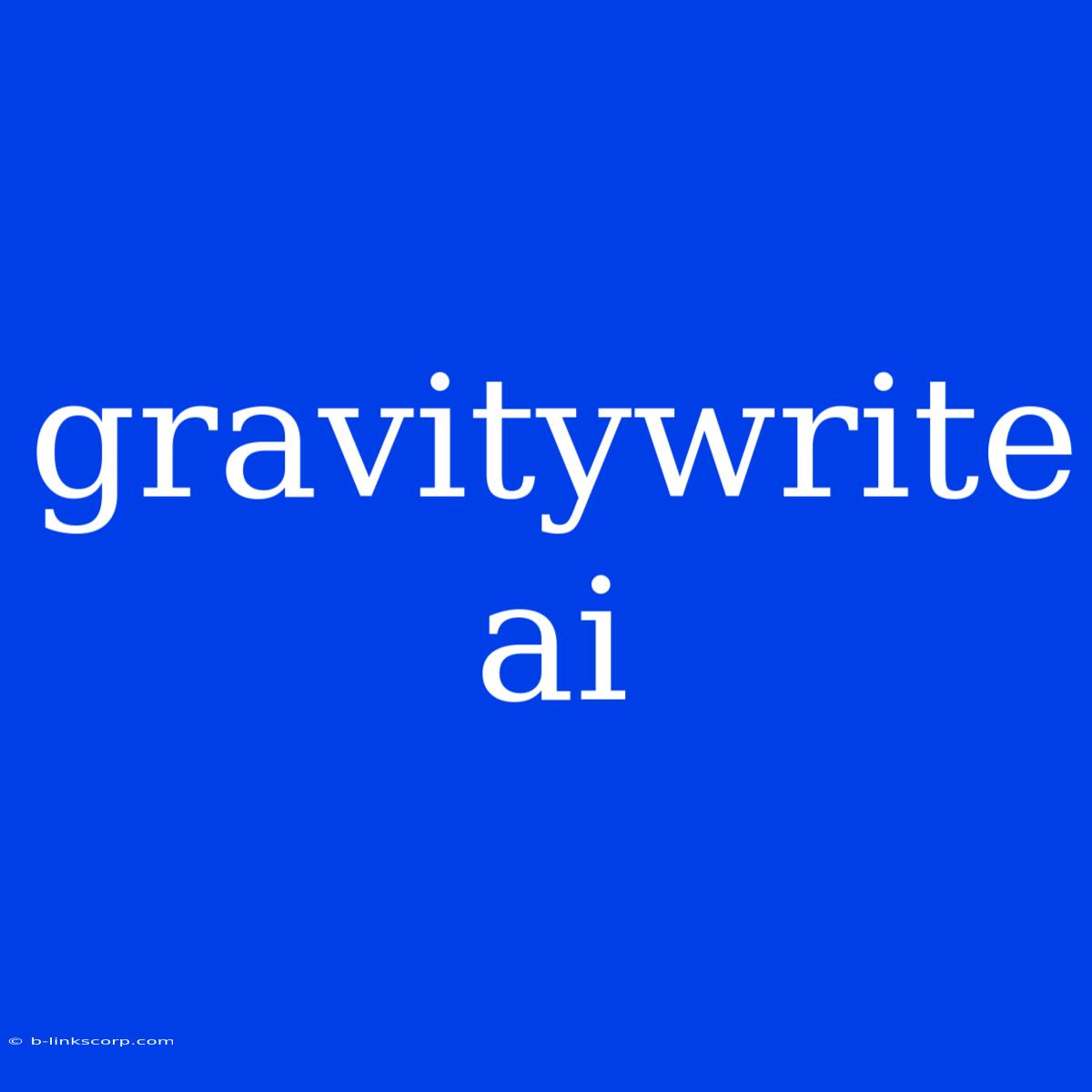 Gravitywrite Ai