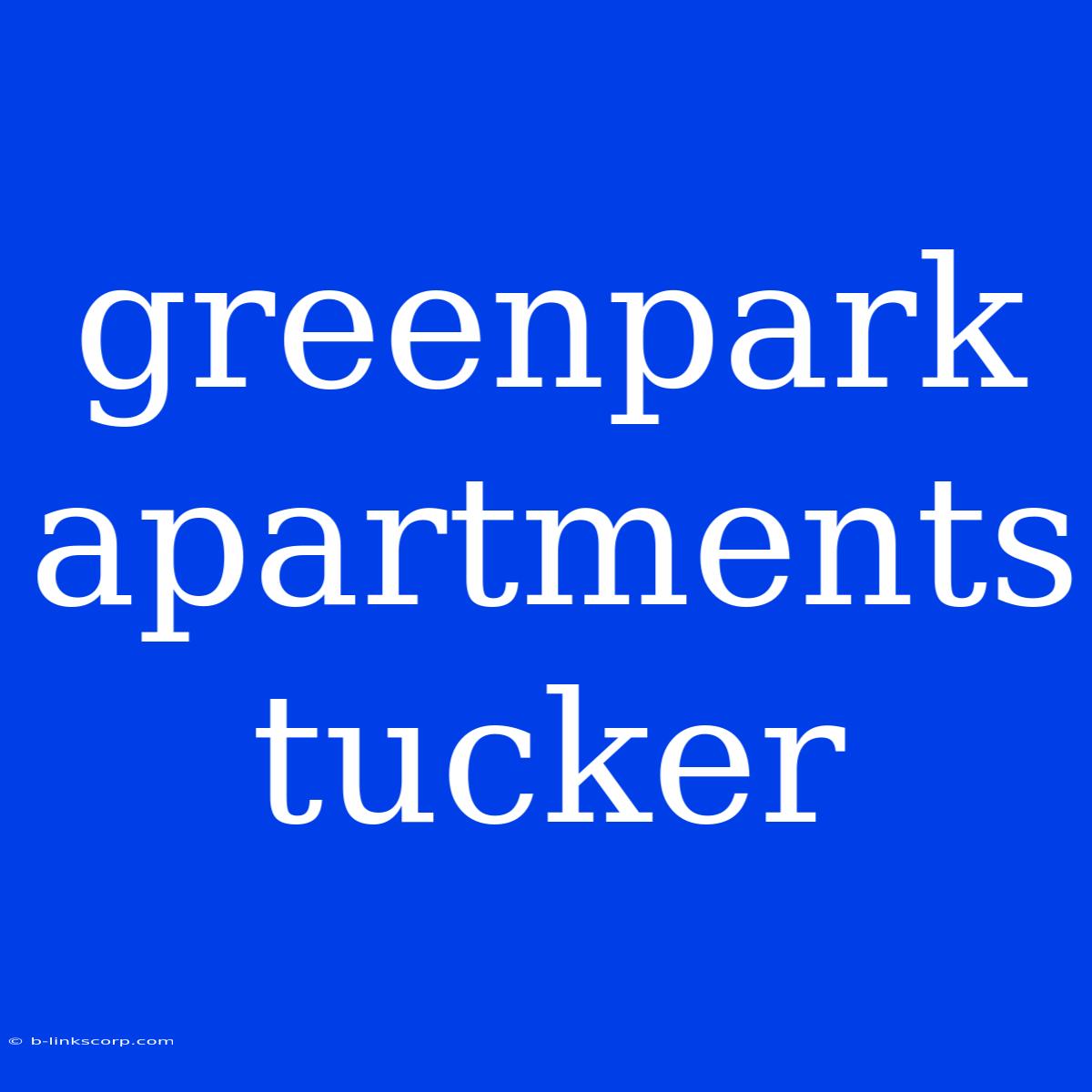 Greenpark Apartments Tucker